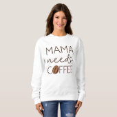 Sweatshirt Mama a besoin de café (Devant entier)