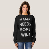 Sweatshirt Mama A Besoin D'Une Boulette À Vin (Devant entier)