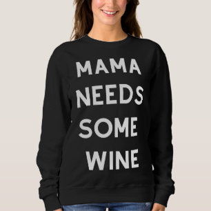 Sweatshirt Mama A Besoin D'Une Boulette À Vin