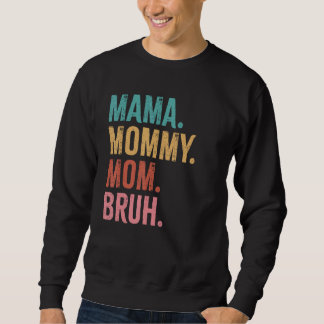 Sweatshirt Mama Mommy Mom Bruh Mothers Day  1