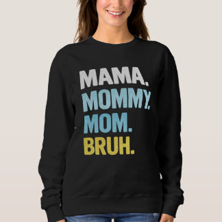 Sweatshirt Mama Shirt for Women Mama Mommy Mom Bruh Mother's 