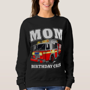 Sweatshirt Maman Birthday Crew Fire Truck Pompier