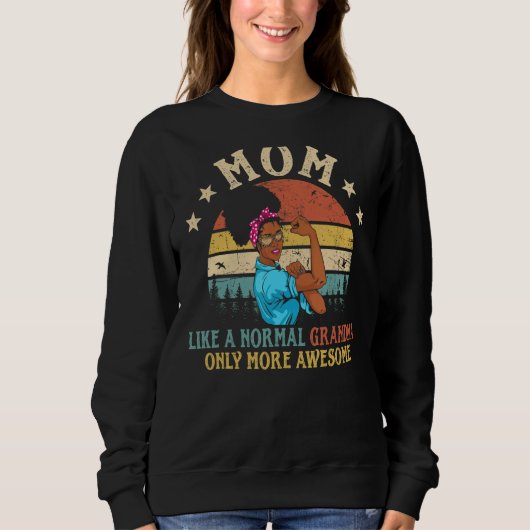 Sweatshirt Maman Comme Une Grand-Mère Normale Seulement Plus  (Devant)
