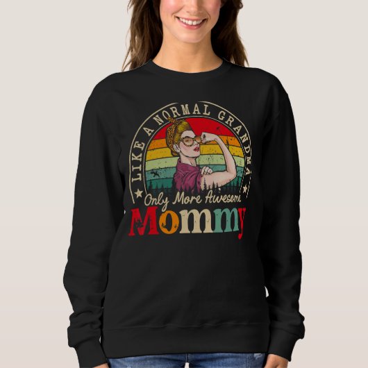 Sweatshirt Maman Comme Une Grand-Mère Normale Seulement Plus (Devant)