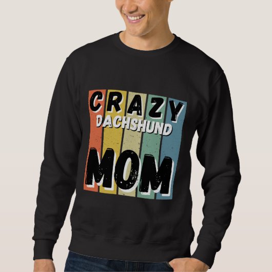 Sweatshirt Maman de chien Dachshund fou (Devant)