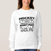 Sweatshirt Maman de hockey ne pique pas avec moi (Devant)