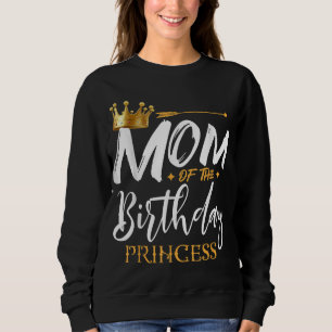 Sweatshirt Maman De L'Anniversaire Princesse Funny Mama Maman