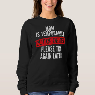 Sweatshirt Maman Est Temporairement Hors De Service Mères Sar