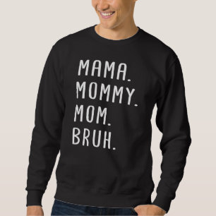Sweatshirt Maman Maman Maman Maman Bruh 1