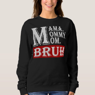 Sweatshirt Maman Maman Maman Maman Bruh Maman Et Moi 2022 Da