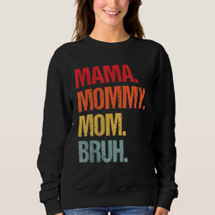 Sweatshirt Maman Maman Maman Maman Bruh Maman Et Moi Fils Fil