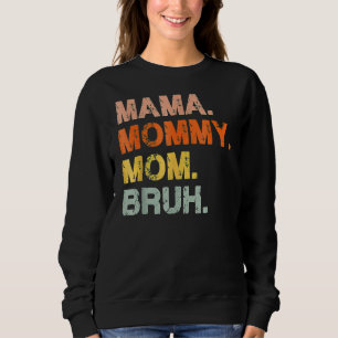 Sweatshirt Maman Maman Maman Maman Maman Bruh Maman Et Moi Ma