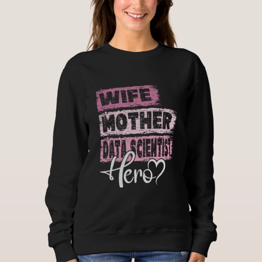Sweatshirt Maman professionnelle héroïne mère Data Scientist (Devant)