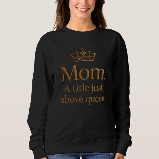 Sweatshirt Maman reine couronne design (Devant)