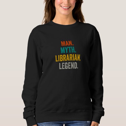 Sweatshirt Man Myth Librarian Legend  Library Bookstore Libra (Devant)