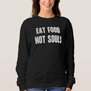 Sweatshirt Manger de la nourriture pas des âmes Défense des d