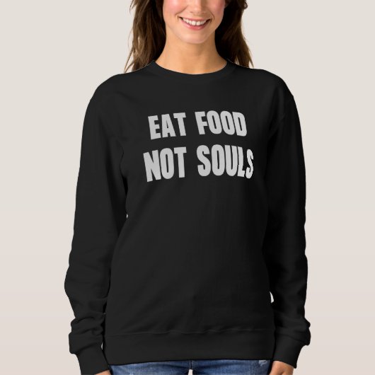 Sweatshirt Manger de la nourriture pas des âmes Défense des d (Devant)