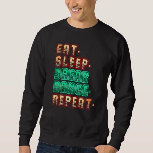 Sweatshirt Manger Dormir Breakdance Répéter Breakdance Danse (Devant)