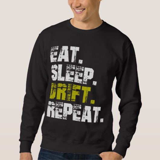Sweatshirt Manger Dormir Dériver Répéter - Dérive Amusante (Devant)