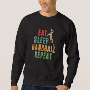Sweatshirt Manger Dormir Handball Répéter Handballeur Balle