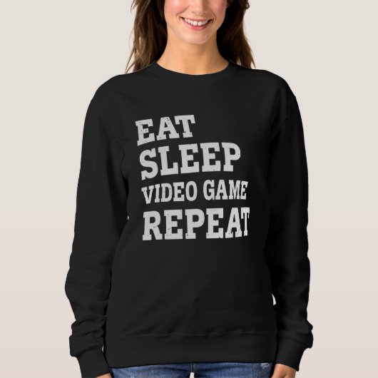 Sweatshirt Manger Dormir Jeu Vidéo Répéter Sarcastique (Devant)