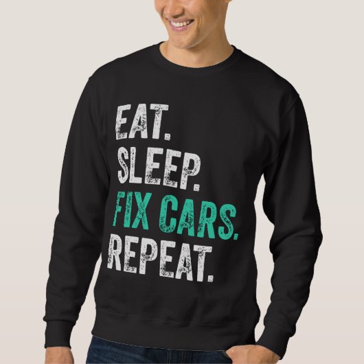 Sweatshirt Manger Dormir Réparer Voitures Répéter (Devant)
