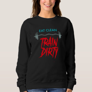 Sweatshirt Manger propre Train Dirty entraînement Weight Trai