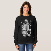 Sweatshirt Manger Sleep Build Robots Repeat Robotics Engineer (Devant entier)