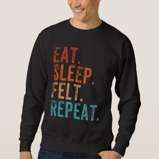 Sweatshirt Manger Sleep Felt Répéter Funny Felting Vintage (Devant)