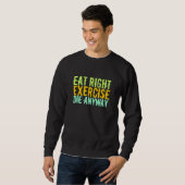 Sweatshirt Mangez À Droite Exercice Die De Toute Façon (Devant entier)