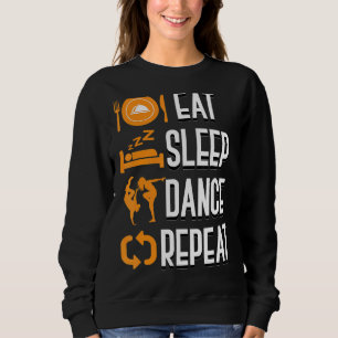 Sweatshirt Mangez Danser Dormir Danse Répéter Danser Enseigna