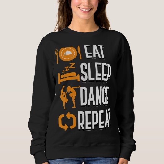 Sweatshirt Mangez Danser Dormir Danse Répéter Danser Enseigna (Devant)