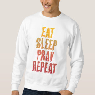 Sweatshirt Mangez le sommeil Prier Répéter