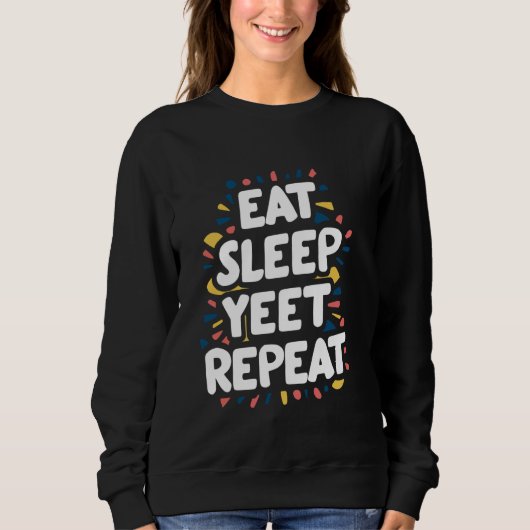 Sweatshirt Mangez le sommeil Yeet Répéter (Devant)