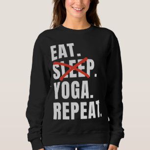 Sweatshirt Mangez Le Yoga Dormir Répétez Le Yoga En Disant