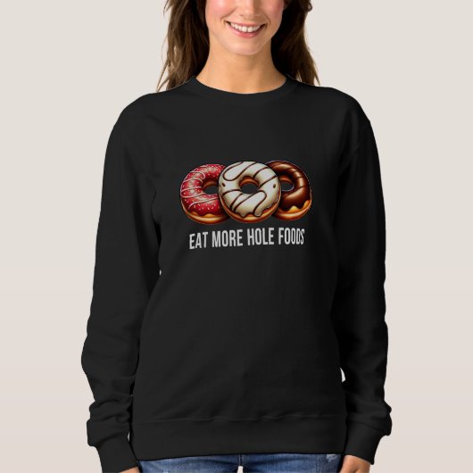 Sweatshirt Mangez Plus D'Aliments À Trou Entier - Donuts - (Devant)