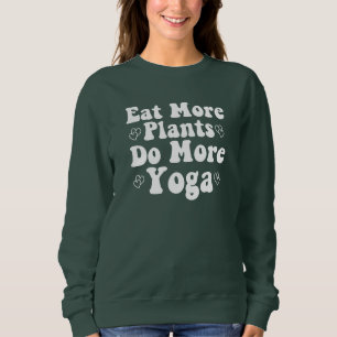 Sweatshirt Mangez Plus De Plantes Faites Plus De Yoga Dit Coe
