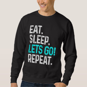Sweatshirt Mangez Sleep Lets Go Répéter Gamer Gaming Sports