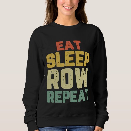 Sweatshirt Mangez Sleep Row Répéter Rowing Rower Crew Drôle C (Devant)
