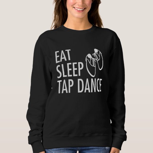 Sweatshirt Mangez Sleep Tap Dance Tap Dancer 1 (Devant)