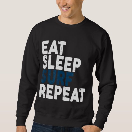 Sweatshirt Mangez Surf de sommeil Répéter le surf Tee (Devant)