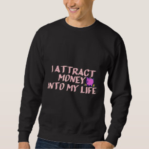 Sweatshirt Manifestation Joueur J'Attire De L'Argent Dans