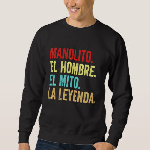 Sweatshirt Manolito El Hombre El Mito La Leyenda Regalo Para