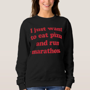 Sweatshirt Marathon Runner Je Veux Juste Manger Pizza & Run M