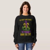 Sweatshirt Mardi Gras 2023 Parade   We Don't Hide Crazy (Devant entier)