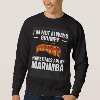 Sweatshirt Marimba Musician Instrument Not Always Grumpy