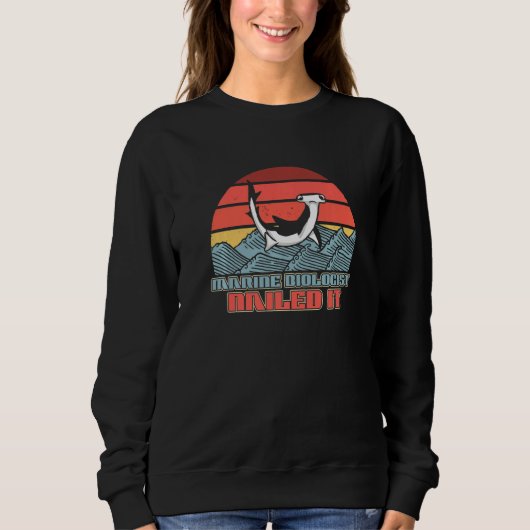 Sweatshirt Marine Biologist Nailed It Hammerhead Shark Ocean (Devant)