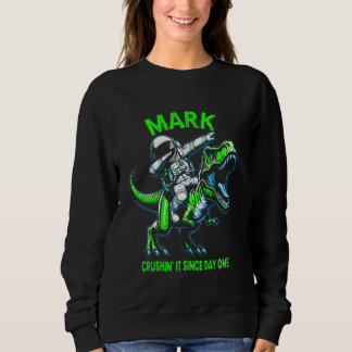 Sweatshirt Mark Crushin' It Since Day One Astronaut Dinosaur 