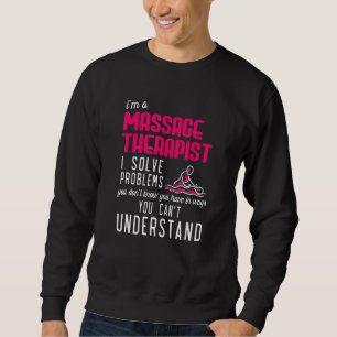 Sweatshirt Massage Thérapiste Résoudre Les Problèmes Que Vous