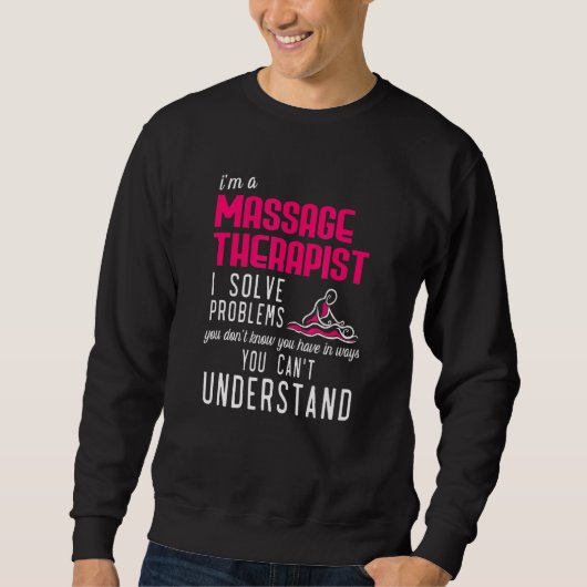 Sweatshirt Massage Thérapiste Résoudre Les Problèmes Que Vous (Devant)
